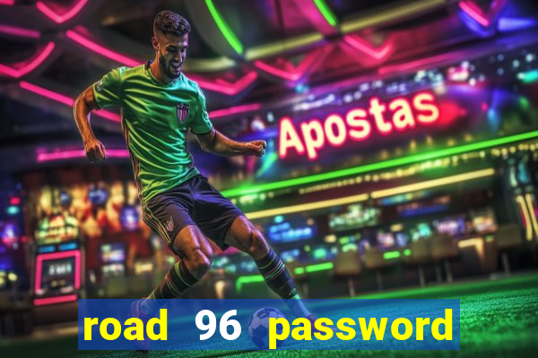 road 96 password happy taxi